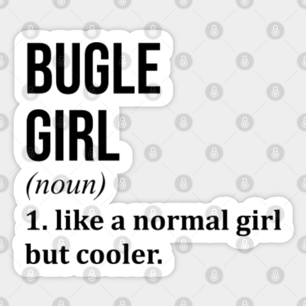 Awesome And Funny Definition Style Saying Bugle Bugles Bugler Girl Like